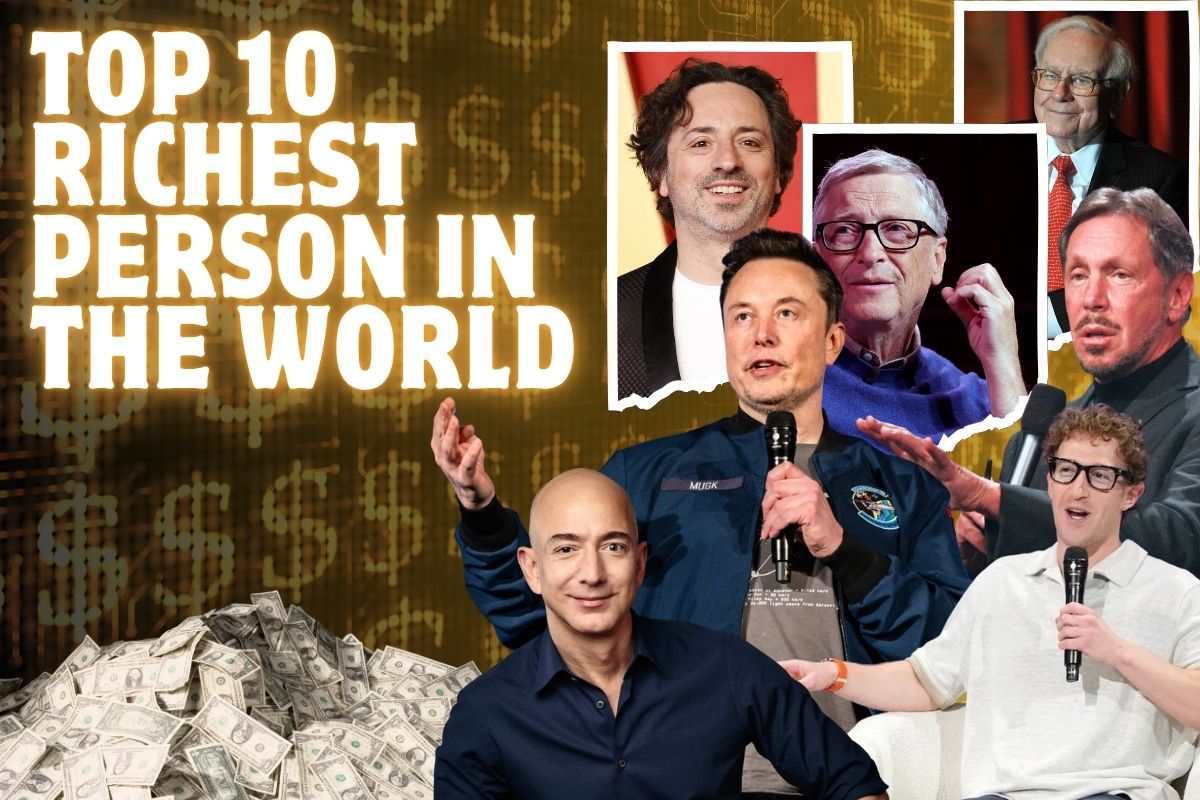 Know the Top 10 Richest Person in the World Right Now